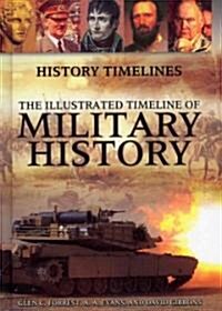 The Illustrated Timeline of Military History (Library Binding)