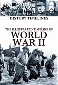 The Illustrated Timeline of World War II (Library Binding)