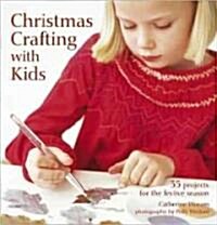 Christmas Crafting with Kids: 35 Projects for the Festive Season (Paperback)