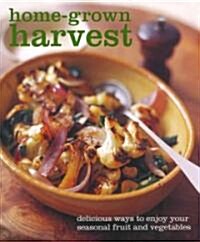 Home-Grown Harvest: Delicious Ways to Enjoy Your Seasonal Fruit and Vegetables (Hardcover)