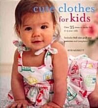 Cute Clothes for Kids : 25 Projects for 0-5 Year Olds (Paperback)