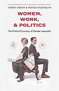 Women, Work, and Politics: The Political Economy of Gender Inequality (Paperback)