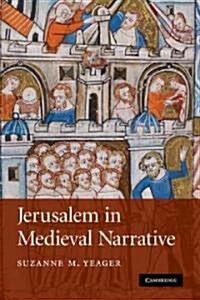 Jerusalem in Medieval Narrative (Paperback)