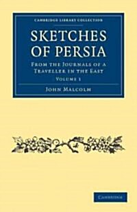 Sketches of Persia : From the Journals of a Traveller in the East (Paperback)