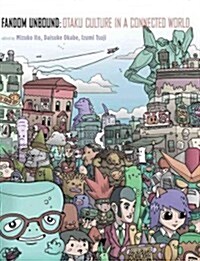 Fandom Unbound: Otaku Culture in a Connected World (Paperback)