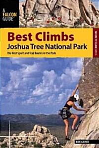 Best Climbs Joshua Tree National Park: The Best Sport and Trad Routes in the Park (Paperback)