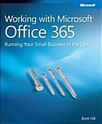Working with Microsoft Office 365: Running Your Small Business in the Cloud (Paperback)