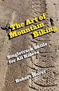 Art of Mountain Biking: Singletrack Skills for All Riders (Paperback)