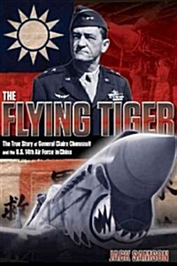 Flying Tiger: The True Story of General Claire Chennault and the U.S. 14th Air Force in China (Paperback)