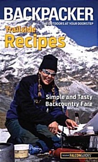 Backpacker Trailside Recipes: Simple and Tasty Backcountry Fare (Paperback)
