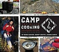 Camp Cooking: The Black Feather Guide: Eating Well in the Wild (Paperback)