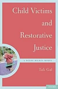 Child Victims and Restorative Justice: A Needs-Rights Model (Hardcover)