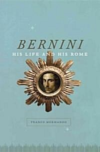 Bernini: His Life and His Rome (Hardcover)