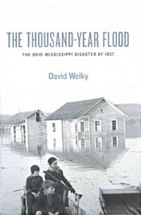 The Thousand-Year Flood: The Ohio-Mississippi Disaster of 1937 (Hardcover)