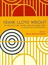Frank Lloyd Wright on Architecture, Nature, and the Human Spirit (Hardcover)