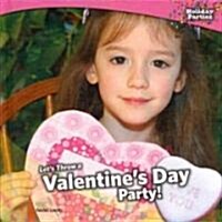 Lets Throw a Valentines Day Party! (Library Binding)