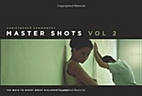 Master Shots Vol 2: Shooting Great Dialogue Scenes (Paperback)