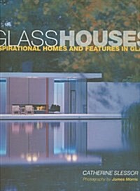 Glass Houses: Inspirational Homes & Features in Glass (Hardcover)