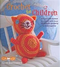 Crochet for Children: Get Your Little Ones Hooked on Crochet with These 35 Simple Projects (Hardcover)