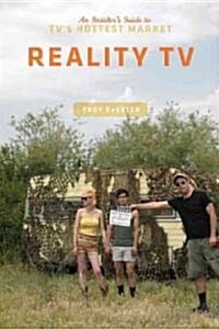 Reality TV: An Insiders Guide to TVs Hottest Market (Paperback)