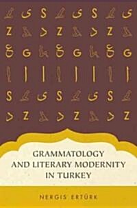 Grammatology and Literary Modernity in Turkey (Hardcover)