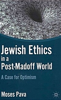 Jewish Ethics in a Post-Madoff World : A Case for Optimism (Hardcover)