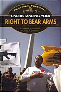 Understanding Your Right to Bear Arms (Library Binding)
