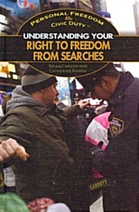 Understanding Your Right to Freedom from Searches (Library Binding)
