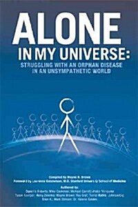 Alone in My Universe: Struggling with an Orphan Disease in an Unsympathetic World (Hardcover)