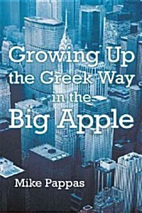 Growing Up the Greek Way in the Big Apple (Hardcover)