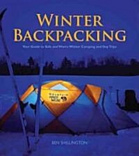 Winter Backpacking: Your Guide to Safe and Warm Winter Camping and Day Trips (Paperback)