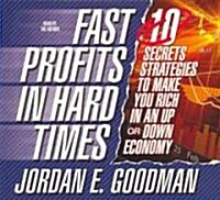 Fast Profits in Hard Times: 10 Secret Strategies to Make You Rich in an Up or Down Economy (Audio CD)