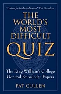 The Worlds Most Difficult Quiz : The King Williams College General Knowledge Papers (Paperback)
