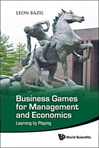 Business Games for Management and Economics: Learning by Playing (Hardcover)