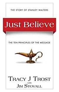 Just Believe: The Ten Principles of the Message (Paperback)