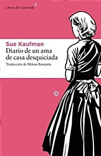 Diario de Una AMA de Casa Desquiciada (Paperback)