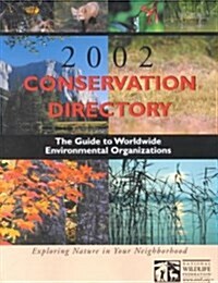 Conservation Directory 2002: The Guide to Worldwide Environmental Organizations (Paperback, 2002)