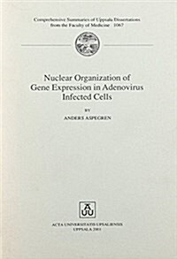 Nuclear Organization of Gene Expression in Adenovirus Infected Cells (Paperback)