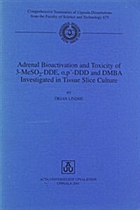 Adrenal Bioactivation and Toxicity of 3-Meso2-Dde, O,P-Ddd and Dmba Investigated in Tissue Slice Culture (Paperback)