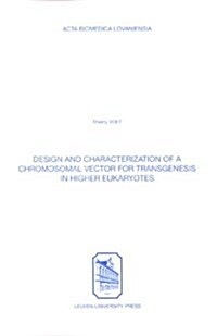 Design & Characterization of a Chromosomal Vector for Transgenesis in Higher Eukaryotes (Paperback)