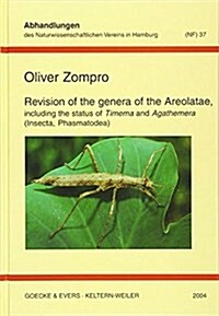 Revision Of The Genera Of The Areolatae, Including The Status Of Timema & Agathemera Insecta, Phasmatodea (Hardcover)