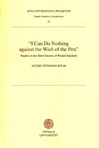 I Can Do Nothing Against the Wish of the Pen (Paperback)