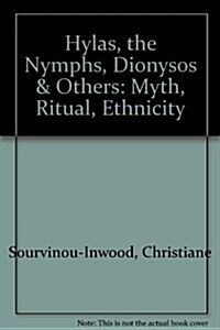 Hylas, the Nymphs, Dionysos & Others (Paperback, 1st)