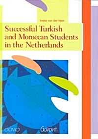 Successful Turkish & Moroccan Students in the Netherlands (Paperback)