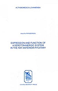 Expression & Function of a Serotoninergic System in the Rat Anterior Pituitary (Paperback)