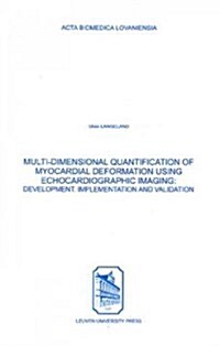 Multi-dimensional Quantification of Myocardial Deformation Using Echocardiographic Imaging (Paperback)