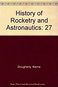 History of Rocketry and Astronautics (Hardcover)