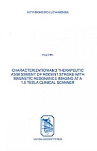 Characterization & Therapeutic Assessment of Rodent Stroke With Magnetic Resonance Imaging at a 1.5 Tesla Clinical Scanner (Paperback)