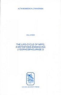 Life-cycle of Npp2, a Metastasis-enhancing Lysophospholipase D (Paperback)