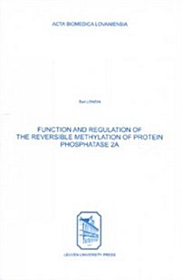 Function & Regulation of the Reversible Methylation of Protein Phosphatase 2a (Paperback)